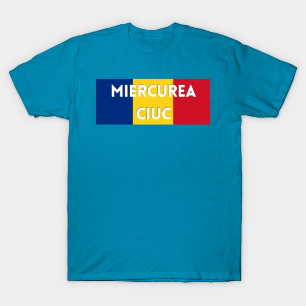 Miercurea Ciuc City in Romanian Flag T-Shirt by aybe7elf